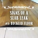 Signs of a Slab Leak